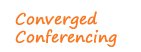 Converged Conferencing